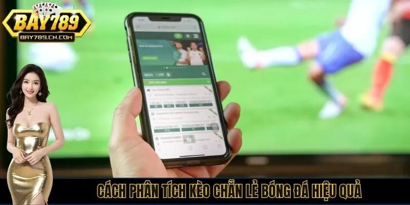 Cách phân tích kèo chẵn lẻ bóng đá hiệu quả