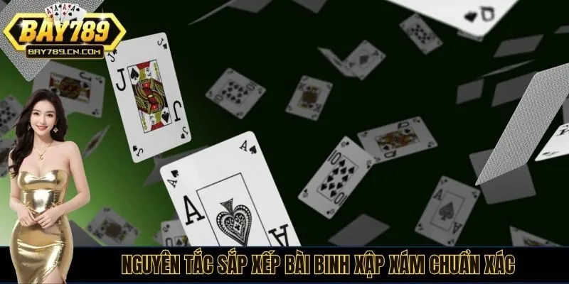Nguyên tắc sắp xếp bài binh xập xám chuẩn xác