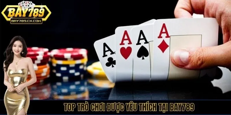TOP trò chơi được yêu thích tại BAY789